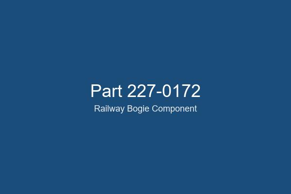 227-0172 Railway Bogie Part