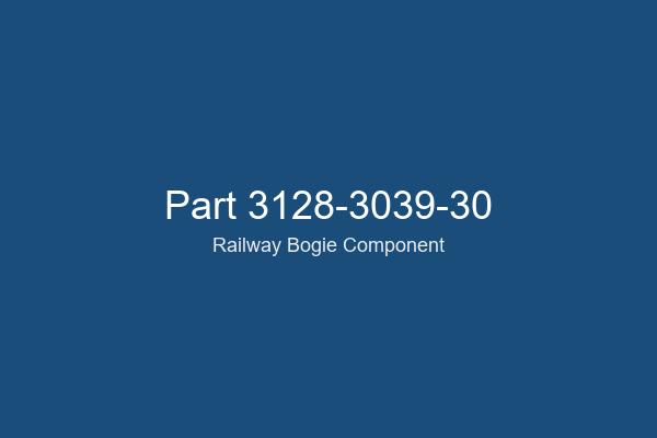 3128-3039-30 Railway Bogie Part