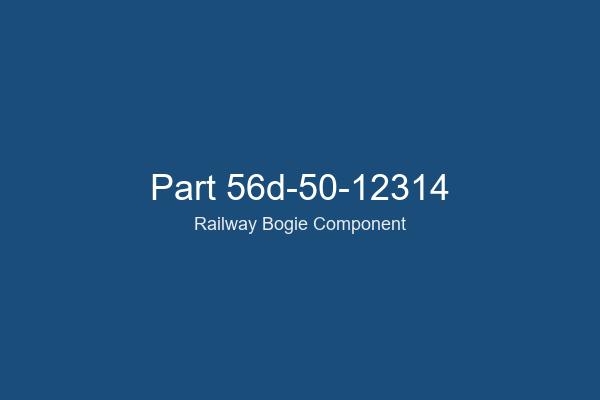 56d-50-12314 Railway Bogie Part
