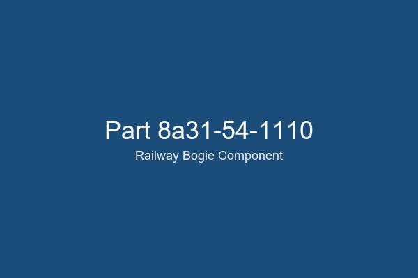 8a31-54-1110 Railway Bogie Part